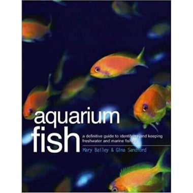 Aquarium Fish - A Definitive Guide to Identifying and Keeping Freshwater and Marine Fishes