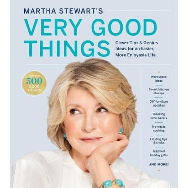 Martha Stewart's Very Good Things - Clever Tips & Genius Ideas for an Easier, More Enjoyable Life