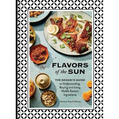 Flavors of The Sun - The Sahadi's Guide to Understanding, Buying, and Using Middle Eastern Ingredients