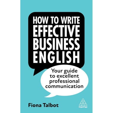 How to Write Effective Business English - Your Guide to Excellent Professional Communication