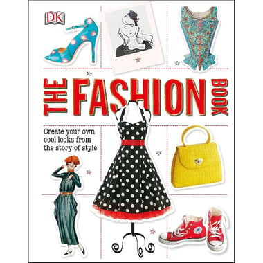 The Fashion Book - Create Your Own Cool Looks from The Story of Style
