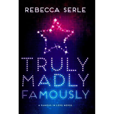 Truly Madly Famously - A Famous in Love Novel