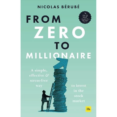 From Zero to Millionaire - A Simple, Effective and Stress-Free Way to Invest in The Stock Market
