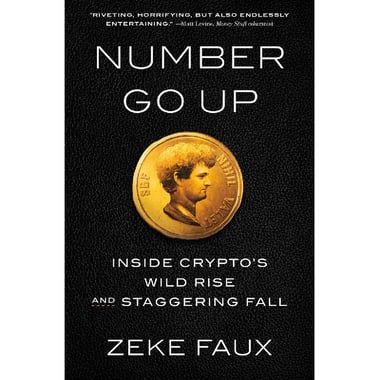 Number Go Up - Inside Crypto's Wild Rise and Staggering Fall