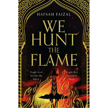 We Hunt The Flame, Book 1 (Sands of Arawiya) - People Lived Because She Killed, People Died Because He Lived
