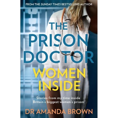 The Prison Doctor Women Inside - Stories from My Time Inside Britain's Biggest Women's Prison