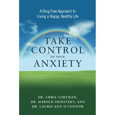 Take Control of Your Anxiety - A Drug-Free Approach to Living a Happy، Healthy Life