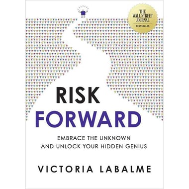 Risk Forward - Embrace The Unknown and Unlock Your Hidden Genius