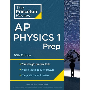 The Princeton Review: AP Physics 1 Prep 2024, 10th Edition - 2 Practice Tests + Complete Content Review + Strategies & Techniques