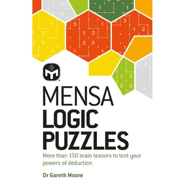 Mensa: Logic Puzzles - More Than 150 Brain Teasers to Test Your Power of Deduction