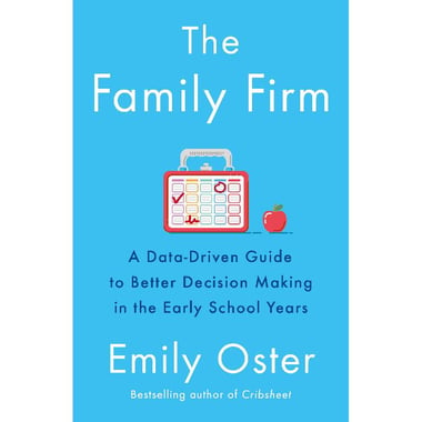 The Family Firm - A Data-Driven Guide to Better Decision Making in The Early School Years