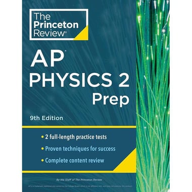 The Princeton Review: AP Physics 2 Prep 2024, 9th Edition - 2 Practice Tests + Complete Content Review + Strategies & Techniques