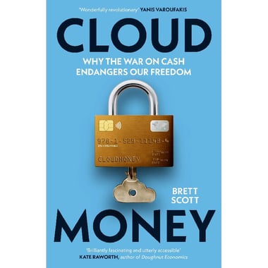 Cloud Money - Why The War on Cash Endangers Our Freedom