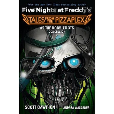 Five Nights at Freddy's Tales from The Pizzaplex: The Bobbiedots Conclusion, Book 5