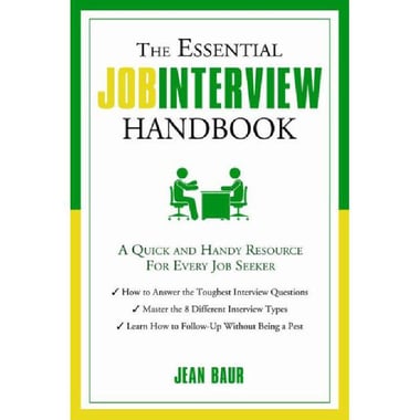 The Essential Job Interview Handbook - A Quick and Handy Resource for Every Job Seeker