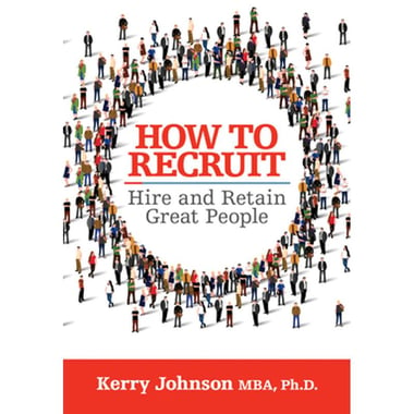 How to Recruit، Hire and Retain Great People