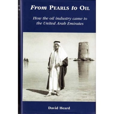 From Pearls to Oil - How The Oil Industry Came to The United Arab Emirates