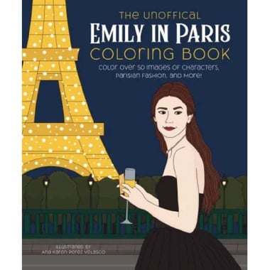 The Unofficial Emily in Paris Coloring Book - Color over 50 Images of Characters، Parisian Fashion، and More