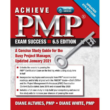 Achieve PMP Exam Success, 6.5 Edition - A Concise Study Guide for the Busy Project Manager, Updated January 2021