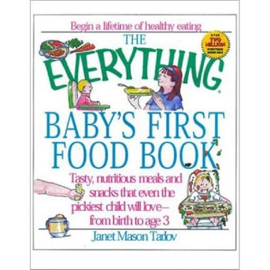 The Everything Baby's First Food Book
