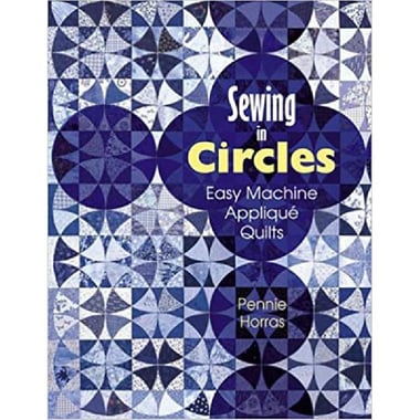 Sewing in Circles - Easy Machine Applique Quilts
