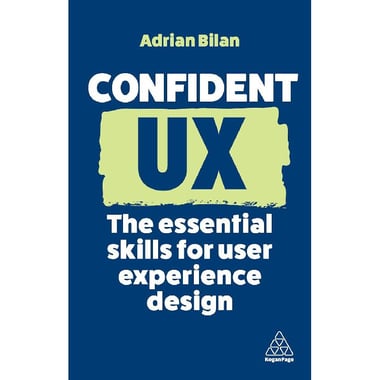 Confident: UX - The Essential Skill for User Experience Design