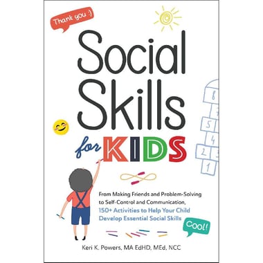 Social Skills for Kids - 150+ Activities to Help Your Child Develop Essential Social Skills