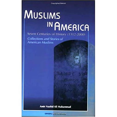 Muslims in America - Seven Centuries of History, 1312-2000, Collections and Stories of American Muslims