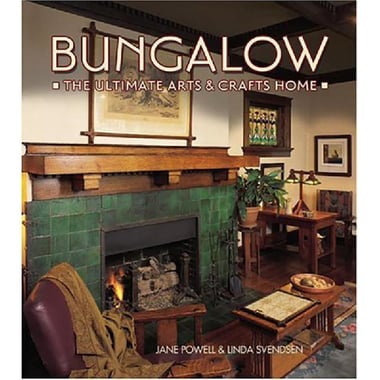 Bungalow - The Ultimate Arts & Crafts Home