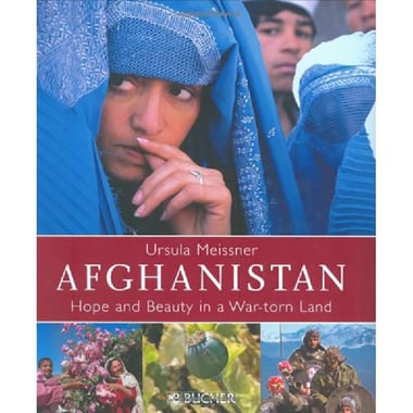 Afghanistan - Hope and Beauty in a War-Torn Land