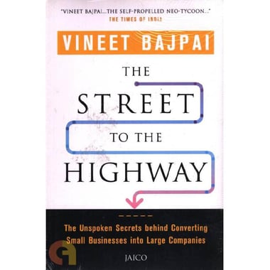 The Street to The Highway - The Unspoken Secrets Behind Converting Small Businesses Into Large Companies