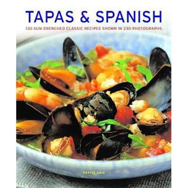 Tapas & Spanish - 130 Sun-drenched Classic Recipes Shown in 230 Photographs