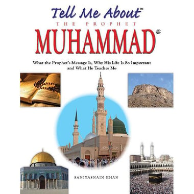 Tell Me About The Prophet Muhammad