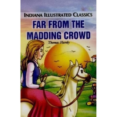 Far from the Madding Crowd (Indiana Illustrated Classics)
