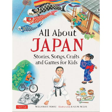 All About Japan - Stories, Songs, Crafts and Games for Kids