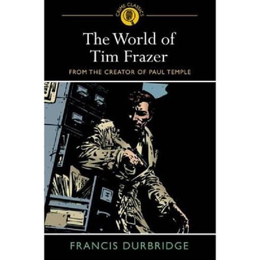 The World of Tim Frazer (Crime Classics)