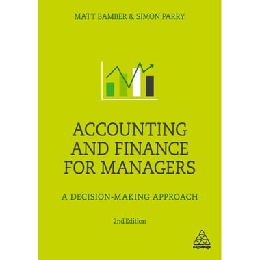 Accounting and Finance for Managers, 2nd Edition - A Decision-Making Approach