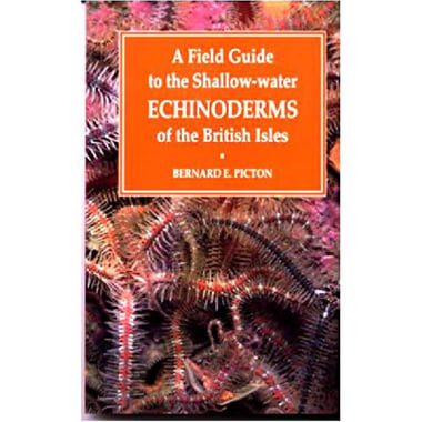 A Field Guide to The Shallow-water Echinoderms of The BritishIsles