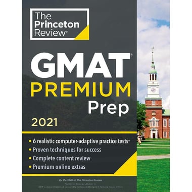 GMAT Premium Prep, 2021 (The Princeton Review) - 6 Realistic Computer-adapted Practice Test, Proven Techniques for Success, Complete Content Review, Premium Online Extras