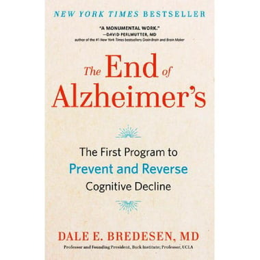 The End of Alzheimer's - The First Program to Prevent and Reverse Cognitive Decline
