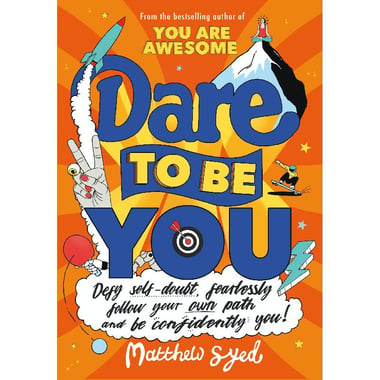 Dare to Be You - Defy Self-Doubt, Fearlessly Follow Your Own Path and Be Confidently You!