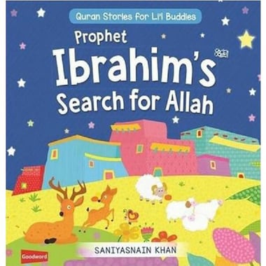 Prophet Ibrahim's Search for Allah (Quran Stories for Li'l Buddies)
