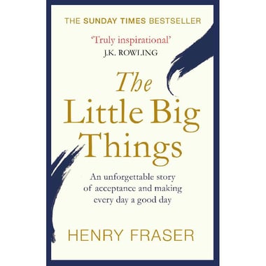 Little Big Things - An Unforgettable Story of Acceptance and Making Every Day a Good Day