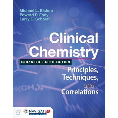 Clinical Chemistry, Enhanced 8th Edition - Principles, Techniques, and Correlations