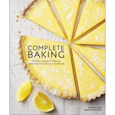 Complete Baking - Classic Recipes & Inspiring Variations to Hone Your Technique