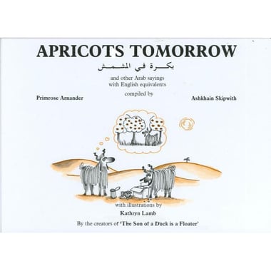 Apricots Tomorrow and other Arabic Proverbs with English Equivalents