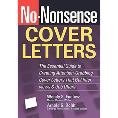 No-Nonsense Cover Letters - The Essential Guide to Creating Attention-grabbing Cover Letters That Get Interviews and Job Offers