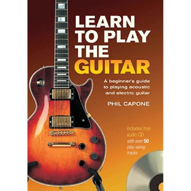 Learn to Play The Guitar - A Beginner's Guide to Playing Acoustic and Electric Guitar