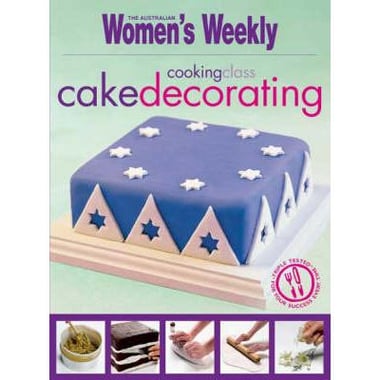 Cooking Class: Cake Decorating (The Australian Women's WeeklyEssentials)