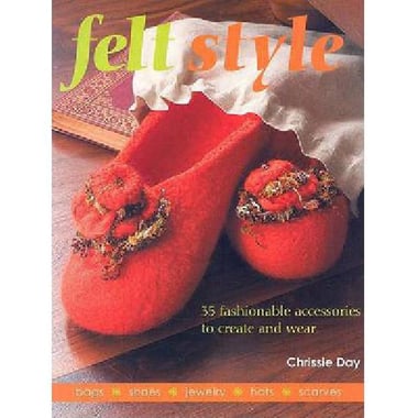 Felt Style - 35 Fashionable Accessories to Create and Wear